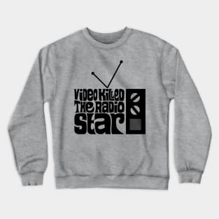 Video Killed The Radio Star Crewneck Sweatshirt